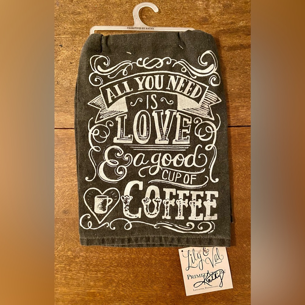 “All You Need Is Love & A Good Cup Of Coffee” Dish Towel